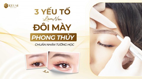  3 yếu tố làm nên đôi mày phong thuỷ chuẩn Nhân Tướng Học  