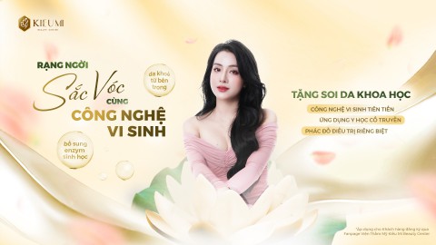  Chăm sóc - Điều trị da toàn diện tại Kiều Mi Beauty với Công nghệ vi sinh & Y học cổ truyền    